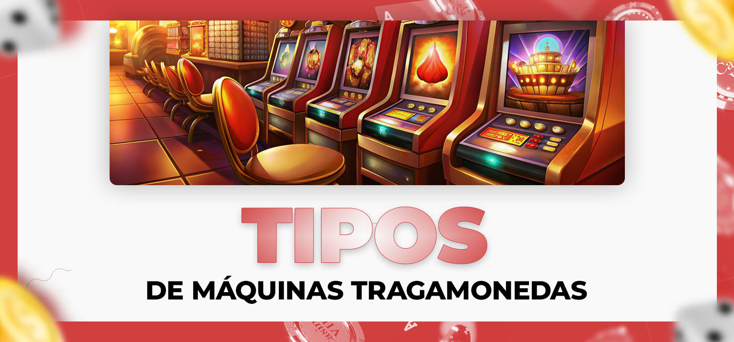 tipos de máquinas tragamonedas